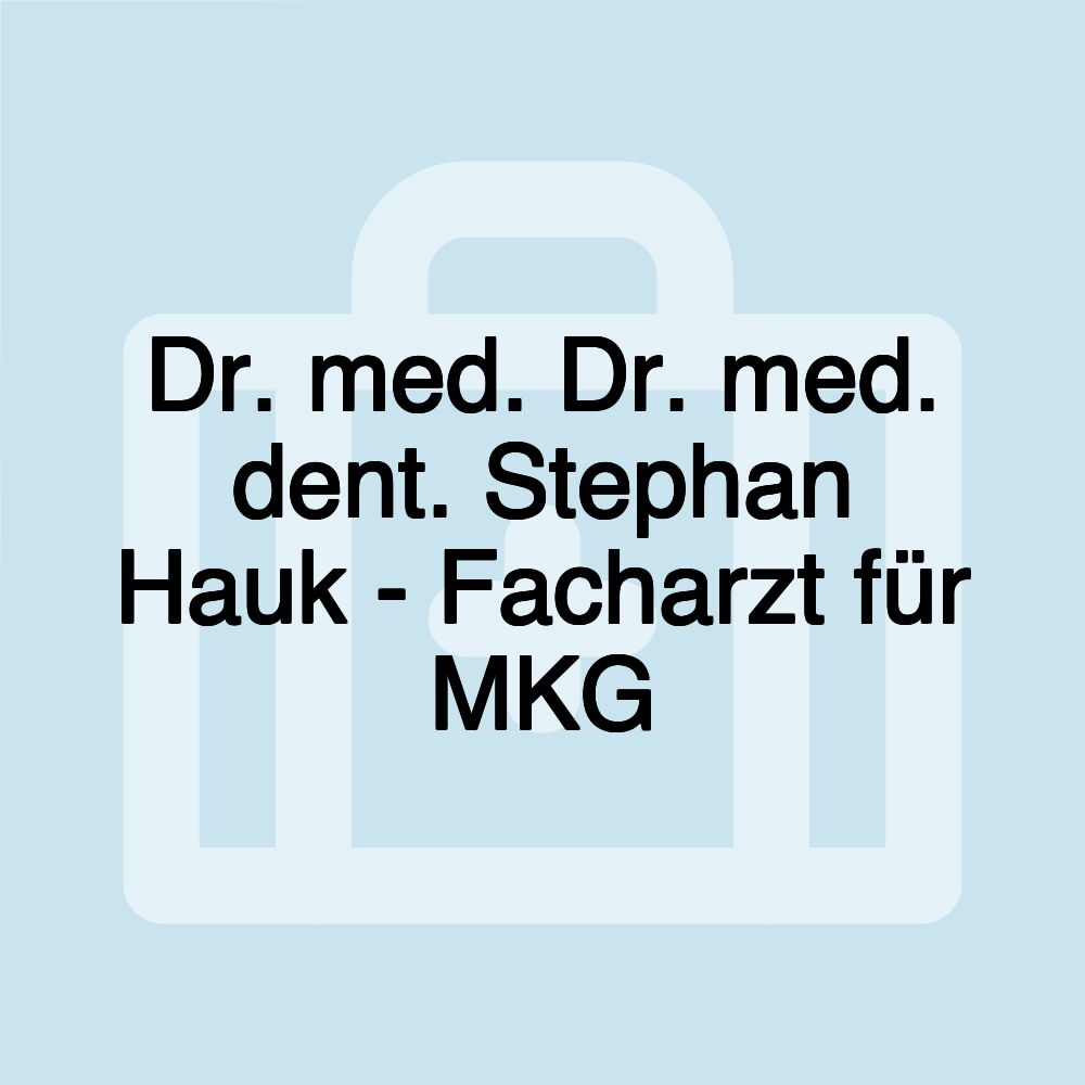 Dr. med. Dr. med. dent. Stephan Hauk - Facharzt für MKG