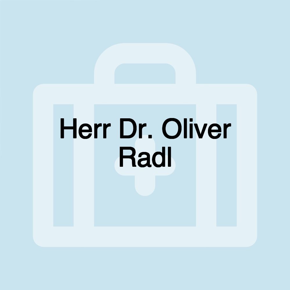 Herr Dr. Oliver Radl