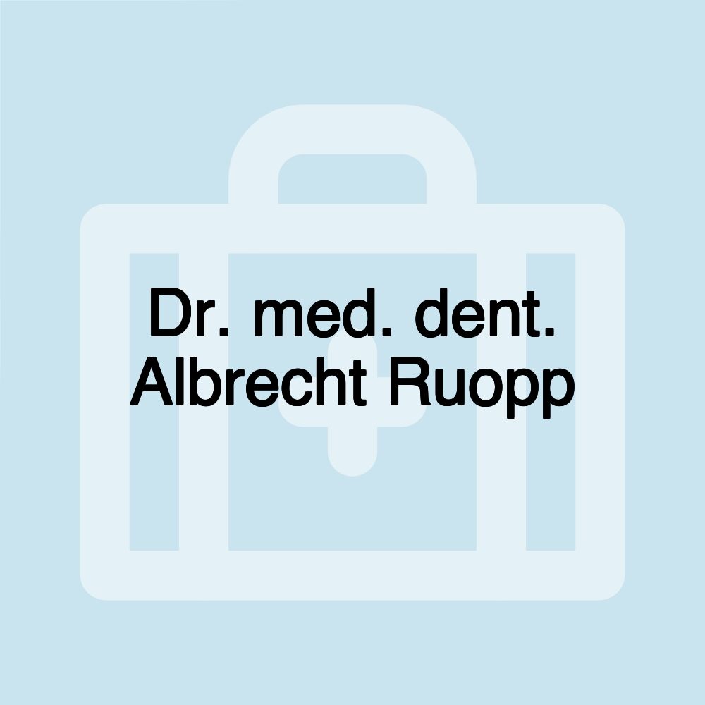 Dr. med. dent. Albrecht Ruopp