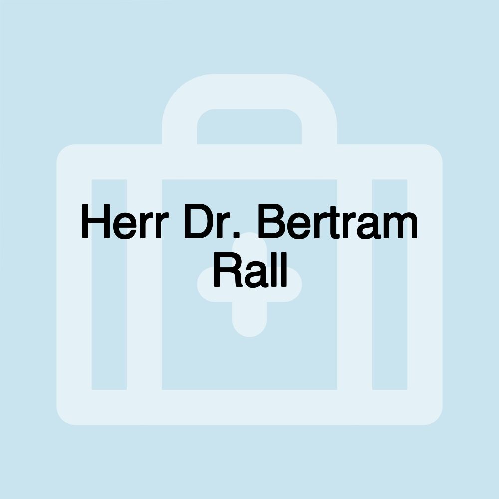 Herr Dr. Bertram Rall