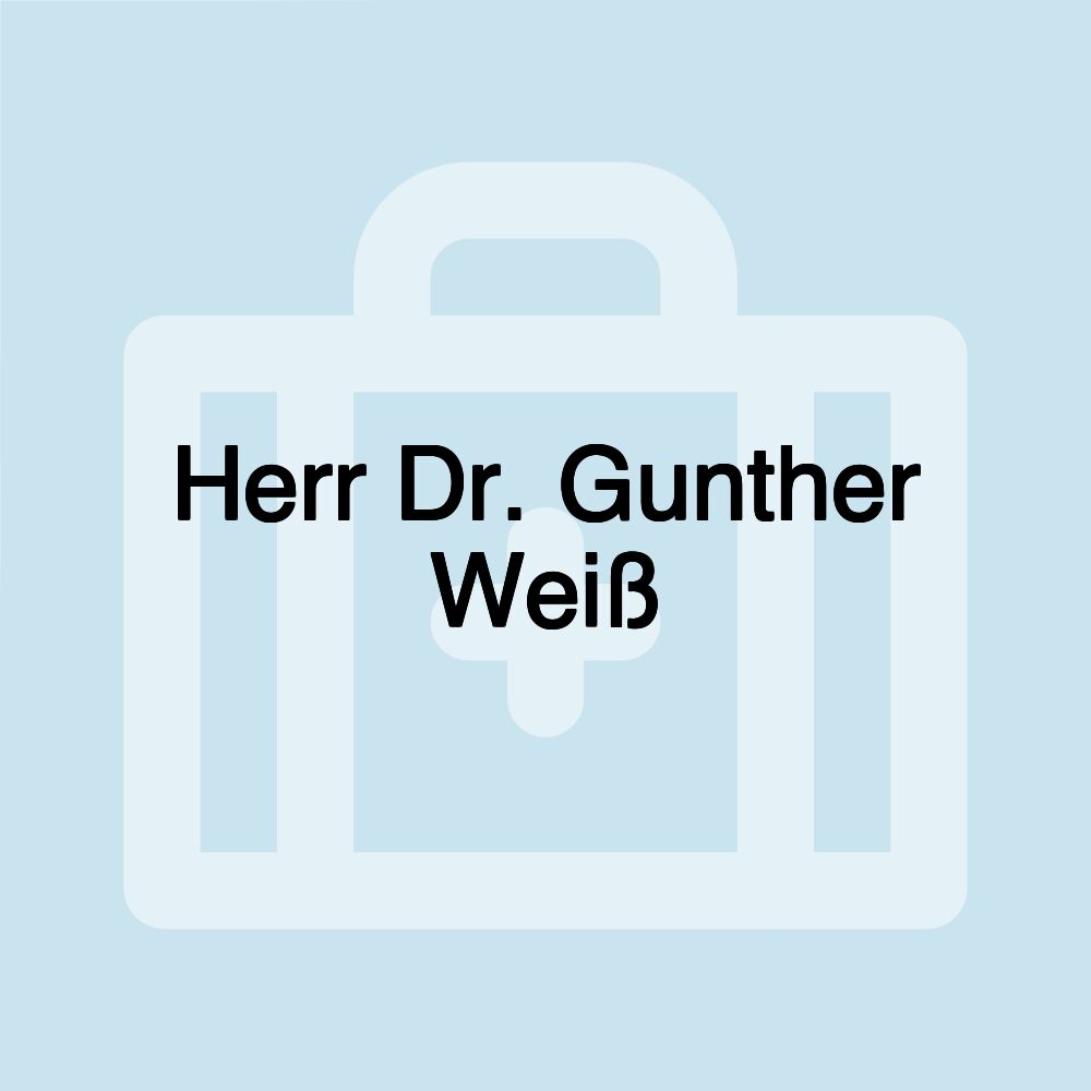 Herr Dr. Gunther Weiß