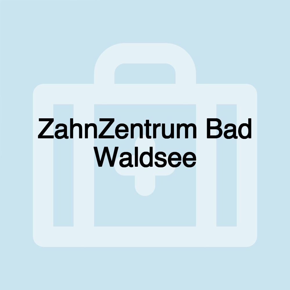 ZahnZentrum Bad Waldsee