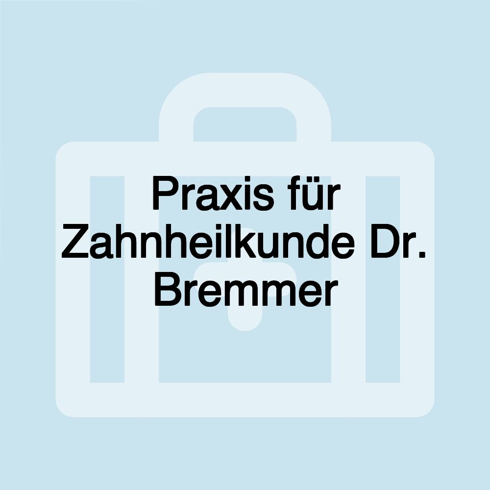 Praxis für Zahnheilkunde Dr. Bremmer