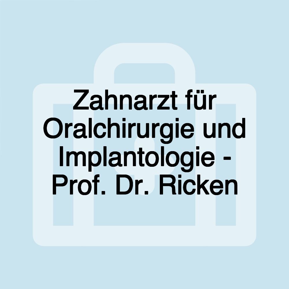 Zahnarzt für Oralchirurgie und Implantologie - Prof. Dr. Ricken