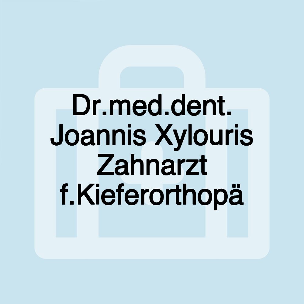 Dr.med.dent. Joannis Xylouris Zahnarzt f.Kieferorthopä