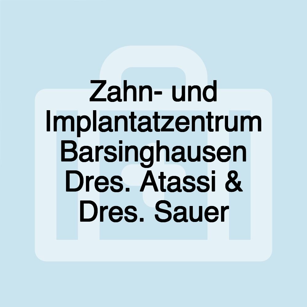 Zahn- und Implantatzentrum Barsinghausen Dres. Atassi & Dres. Sauer