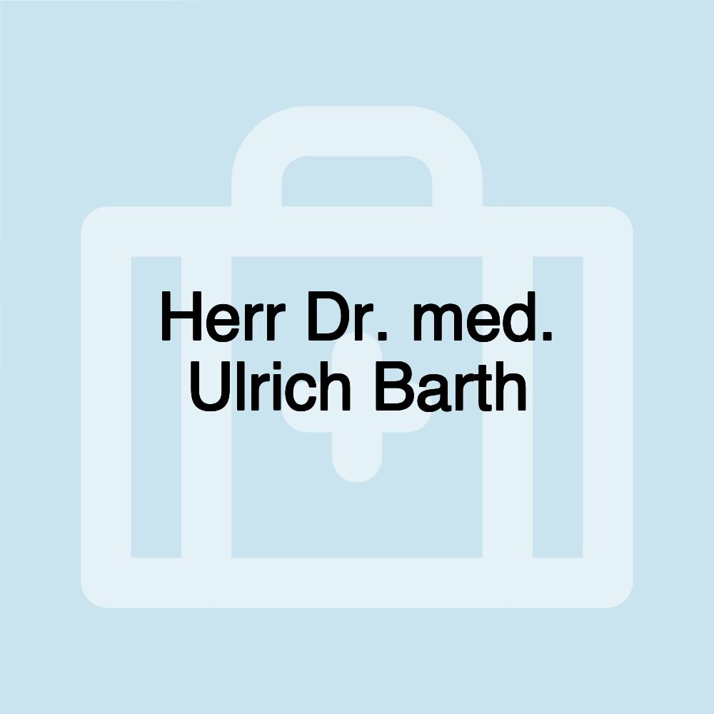 Herr Dr. med. Ulrich Barth