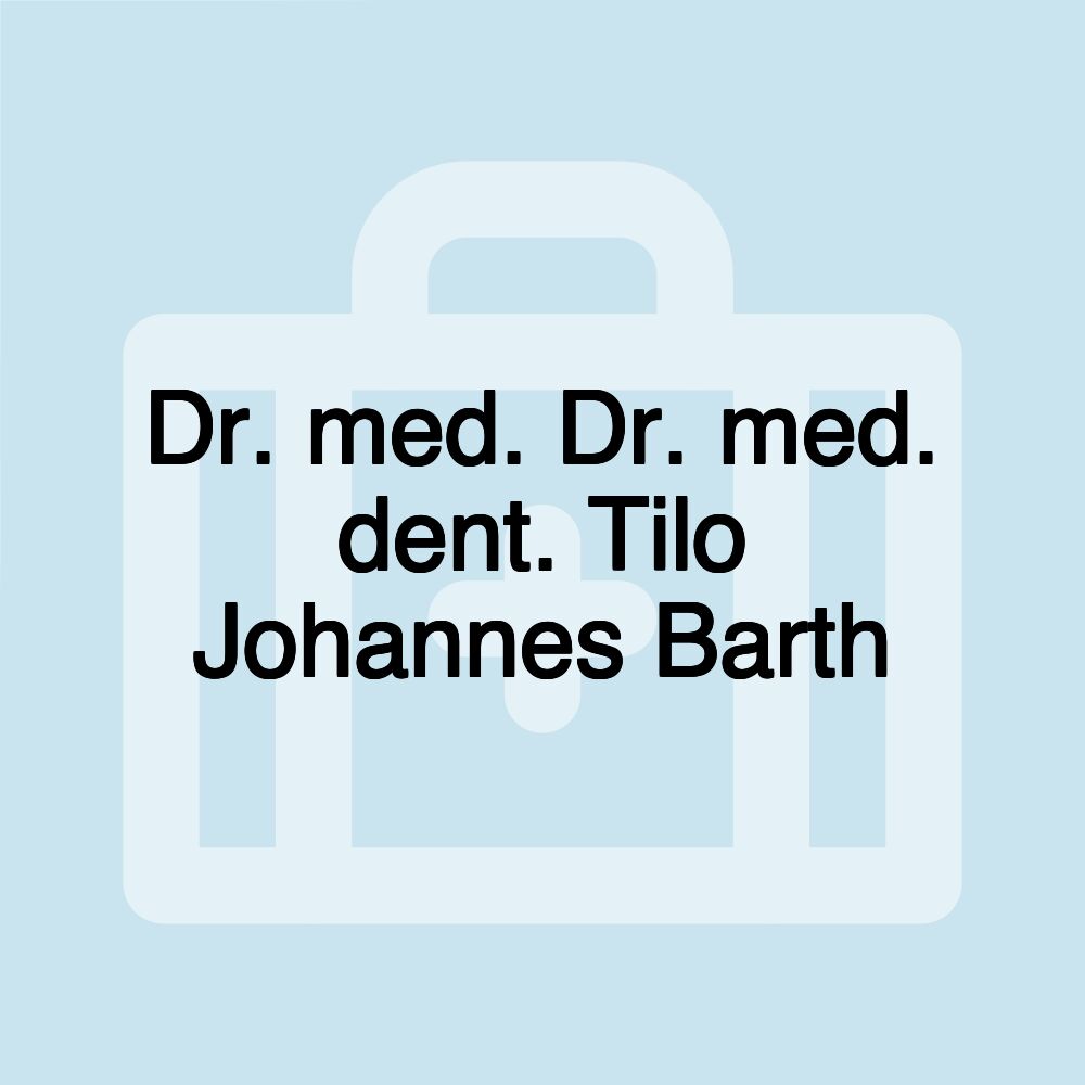 Dr. med. Dr. med. dent. Tilo Johannes Barth