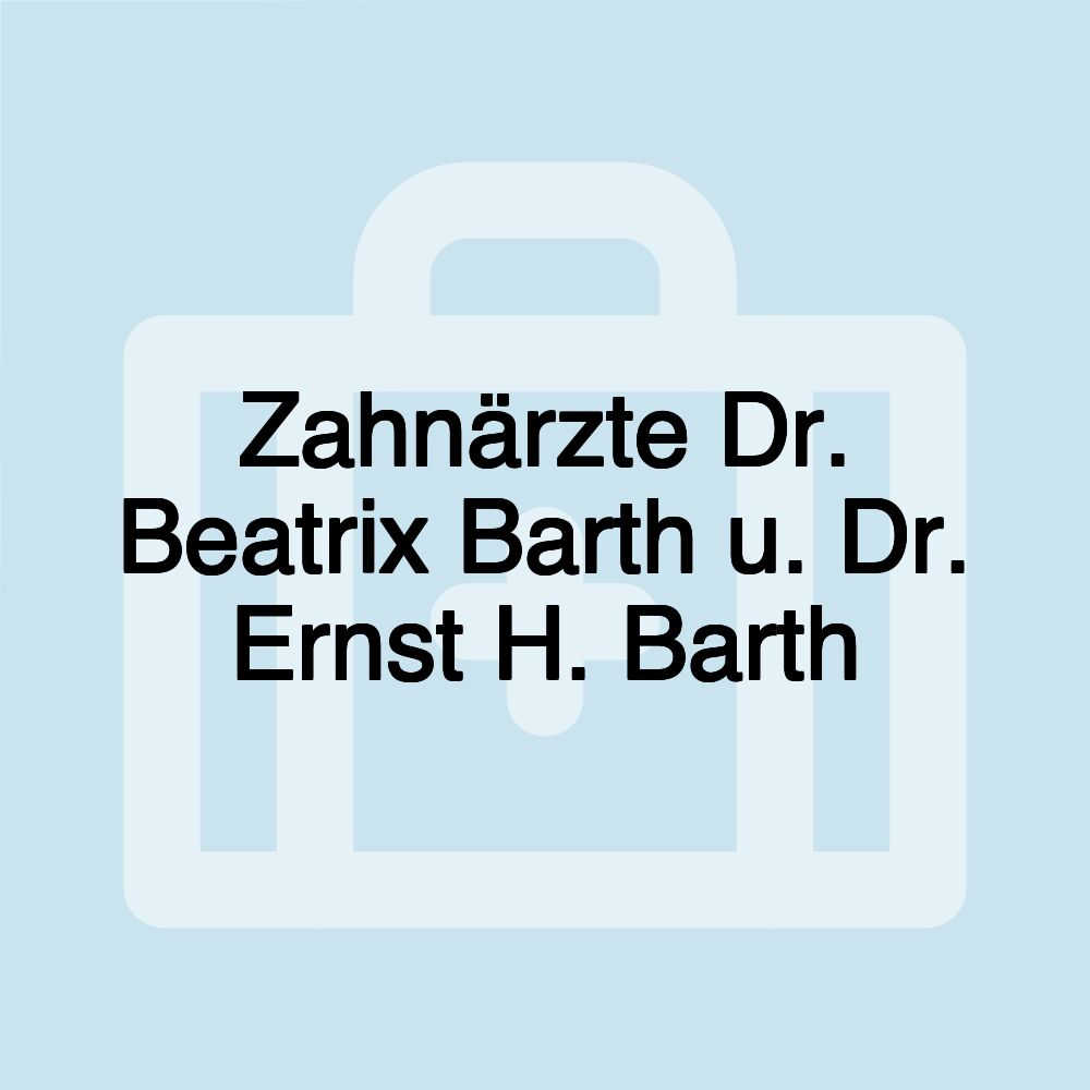 Zahnärzte Dr. Beatrix Barth u. Dr. Ernst H. Barth