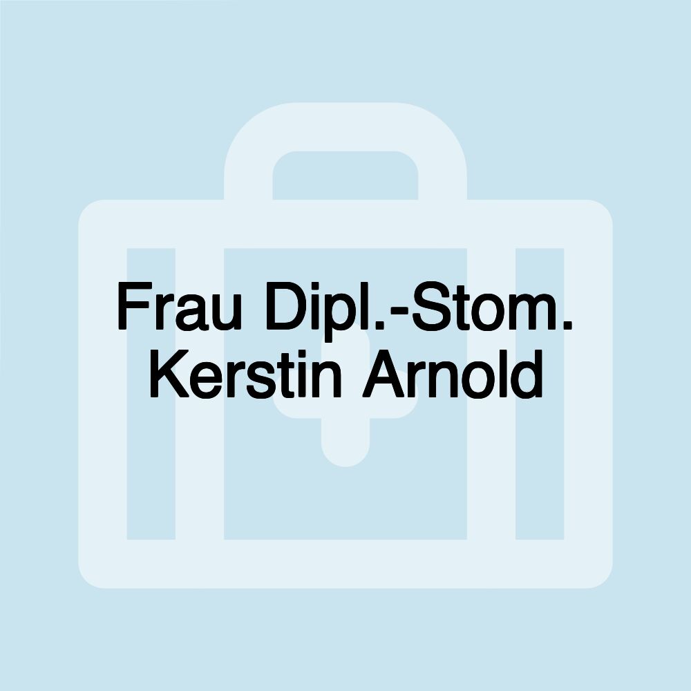 Frau Dipl.-Stom. Kerstin Arnold