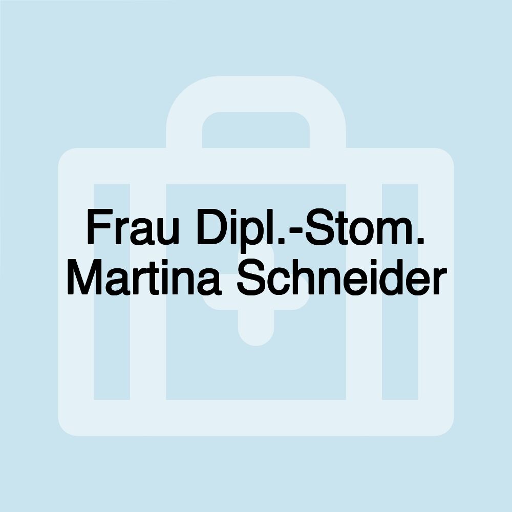 Frau Dipl.-Stom. Martina Schneider