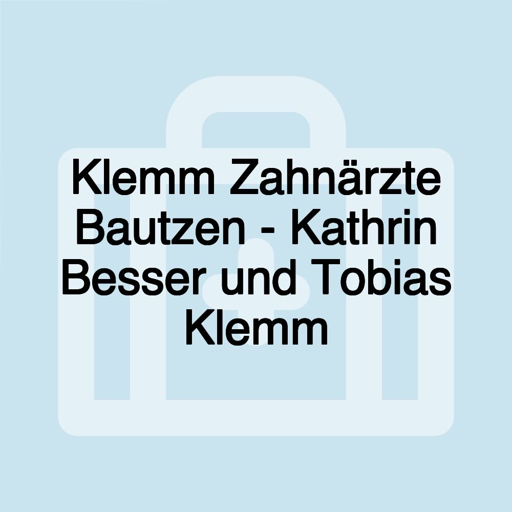 Klemm Zahnärzte Bautzen - Kathrin Besser und Tobias Klemm