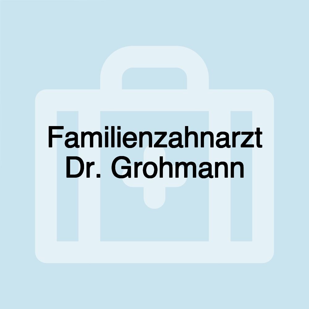 Familienzahnarzt Dr. Grohmann