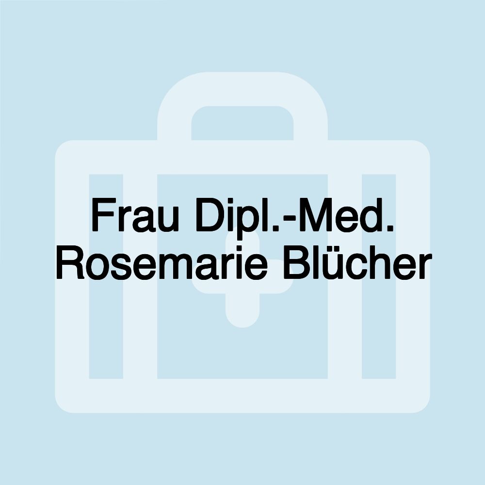 Frau Dipl.-Med. Rosemarie Blücher