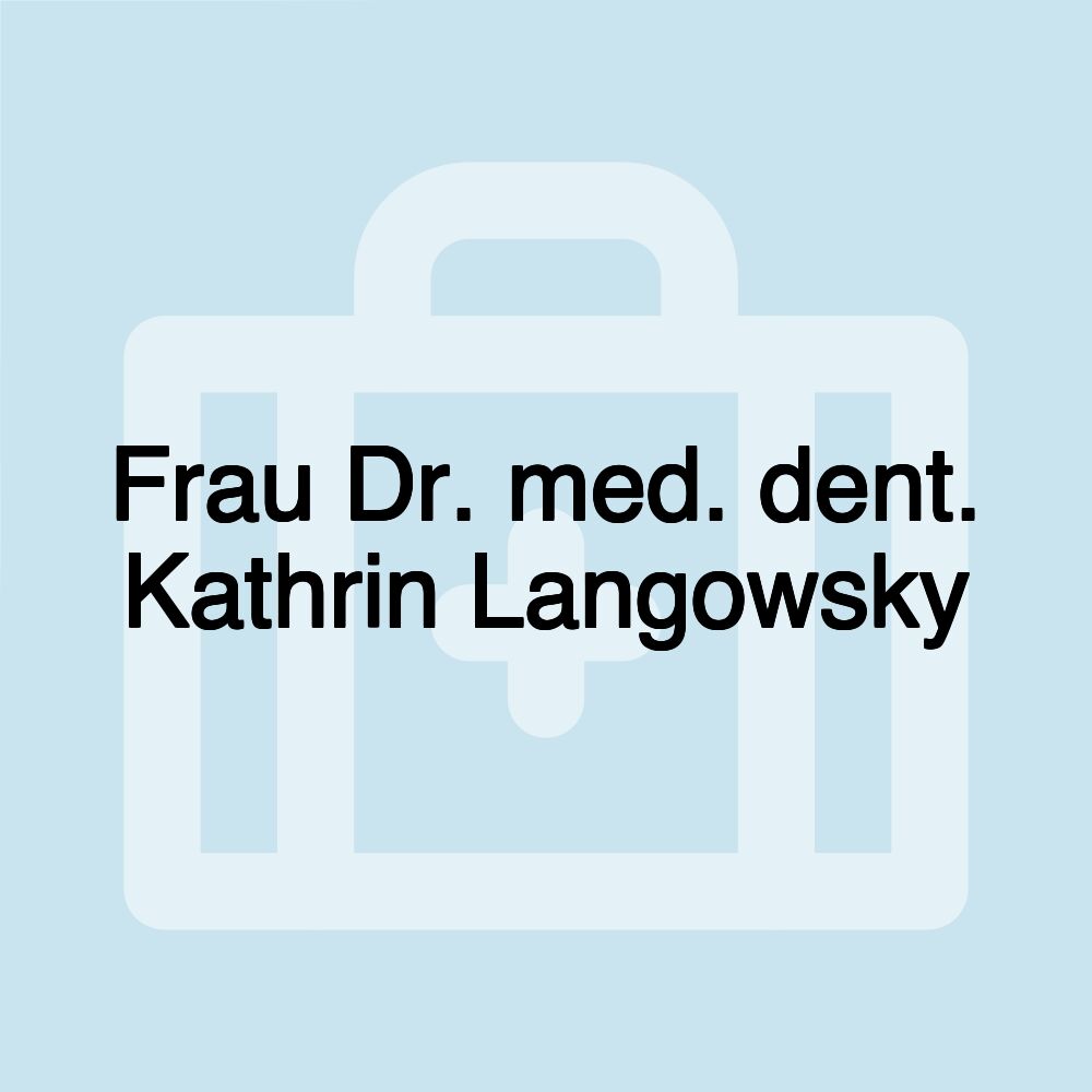 Frau Dr. med. dent. Kathrin Langowsky