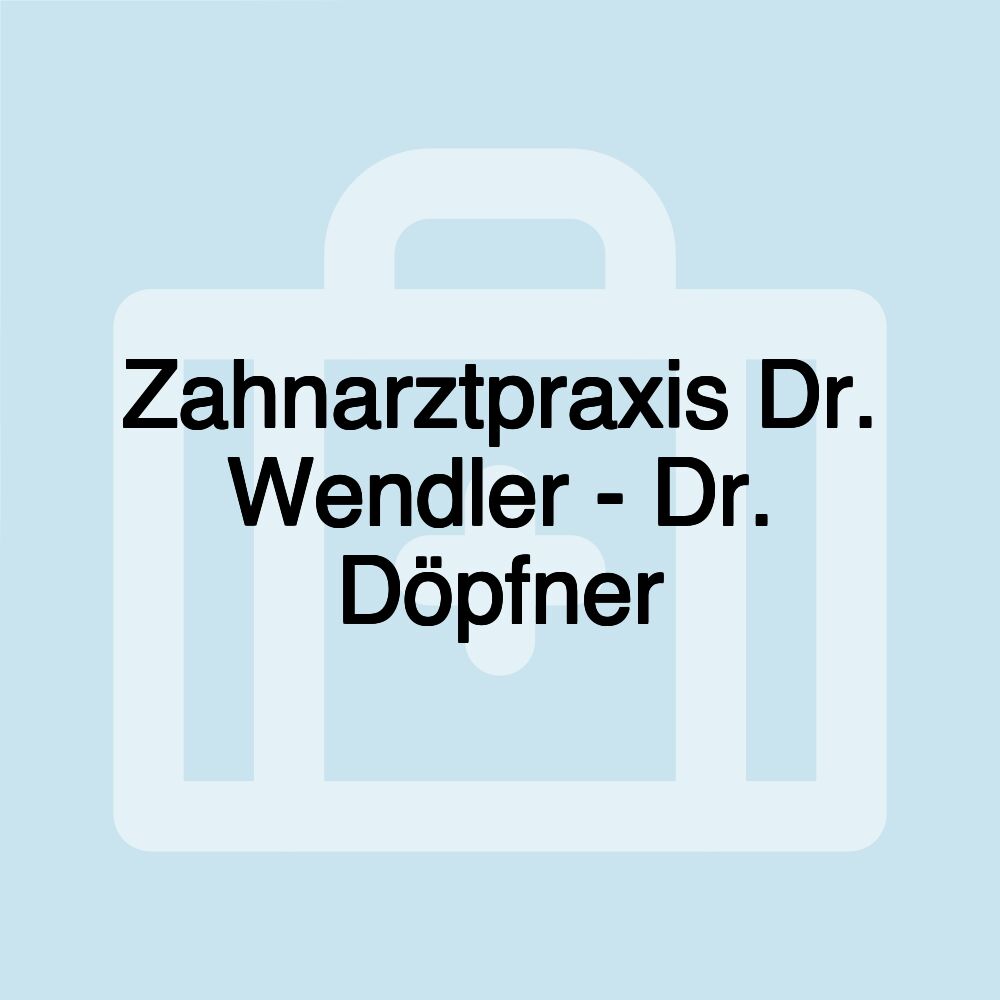 Zahnarztpraxis Dr. Wendler - Dr. Döpfner