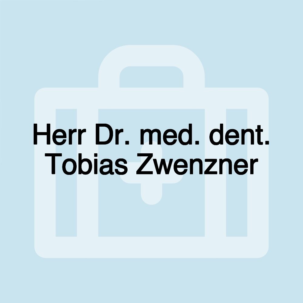 Herr Dr. med. dent. Tobias Zwenzner