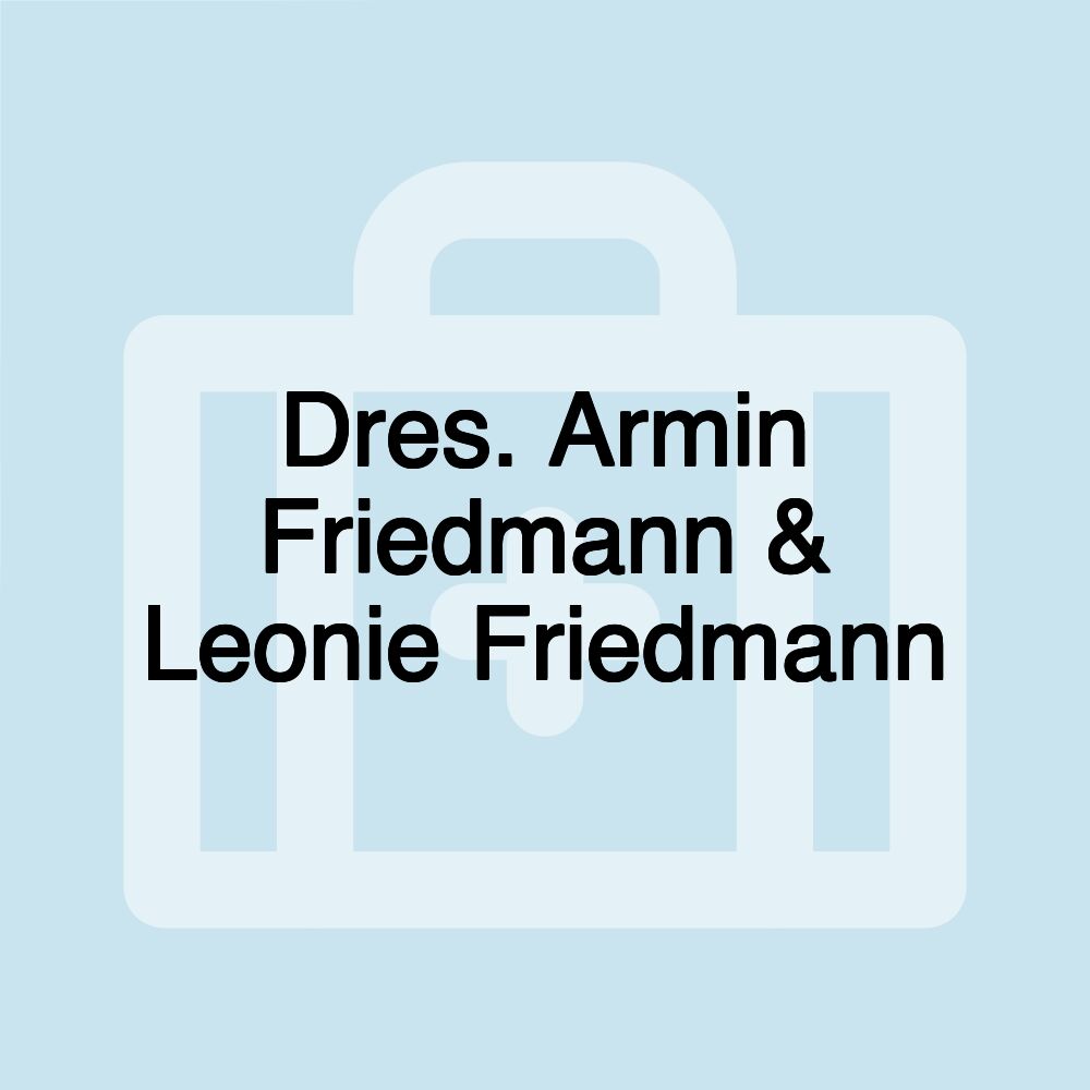 Dres. Armin Friedmann & Leonie Friedmann