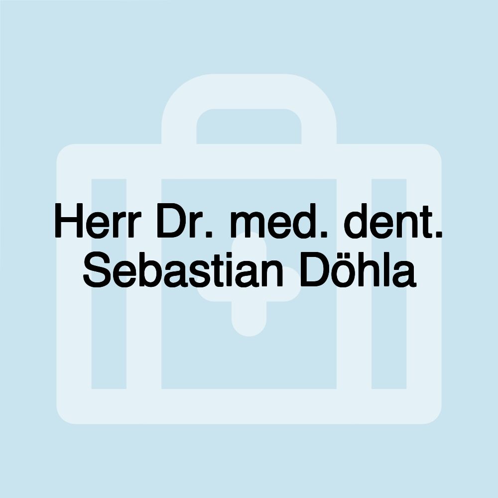 Herr Dr. med. dent. Sebastian Döhla