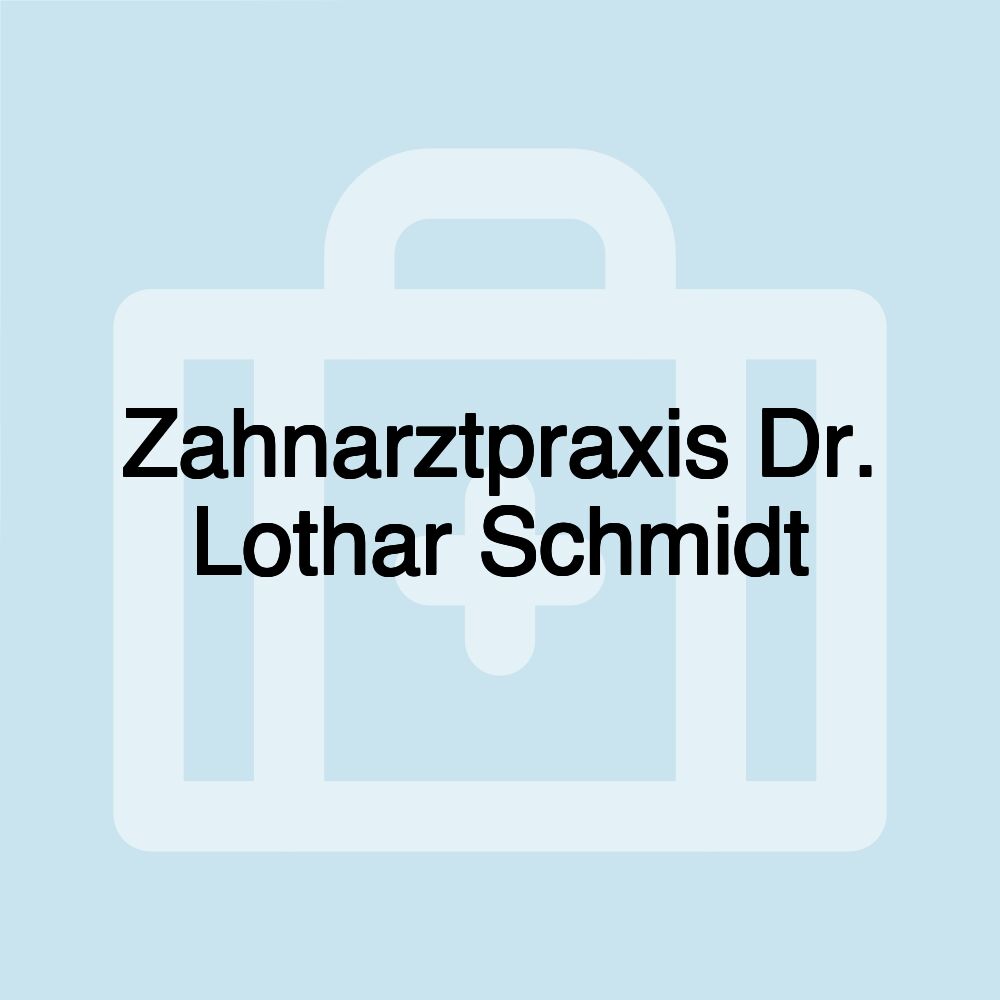 Zahnarztpraxis Dr. Lothar Schmidt