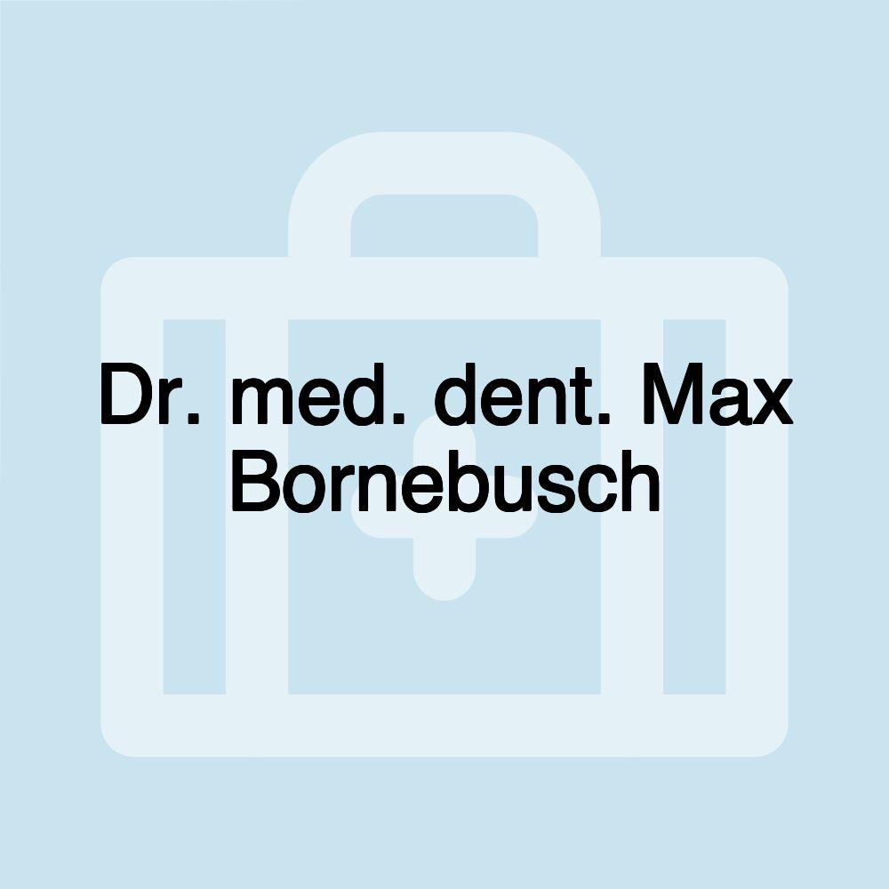 Dr. med. dent. Max Bornebusch