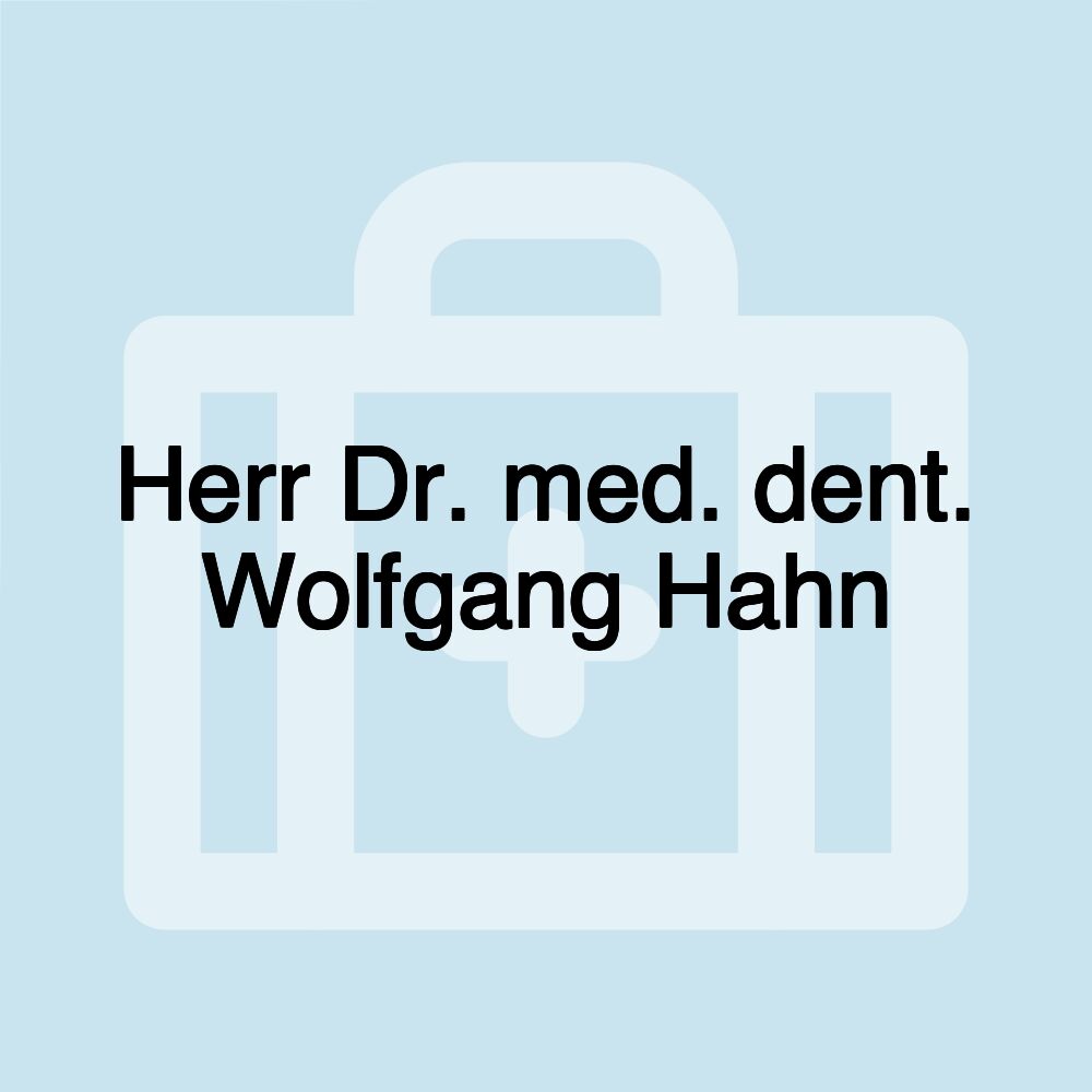 Herr Dr. med. dent. Wolfgang Hahn