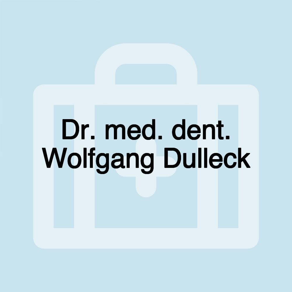 Dr. med. dent. Wolfgang Dulleck