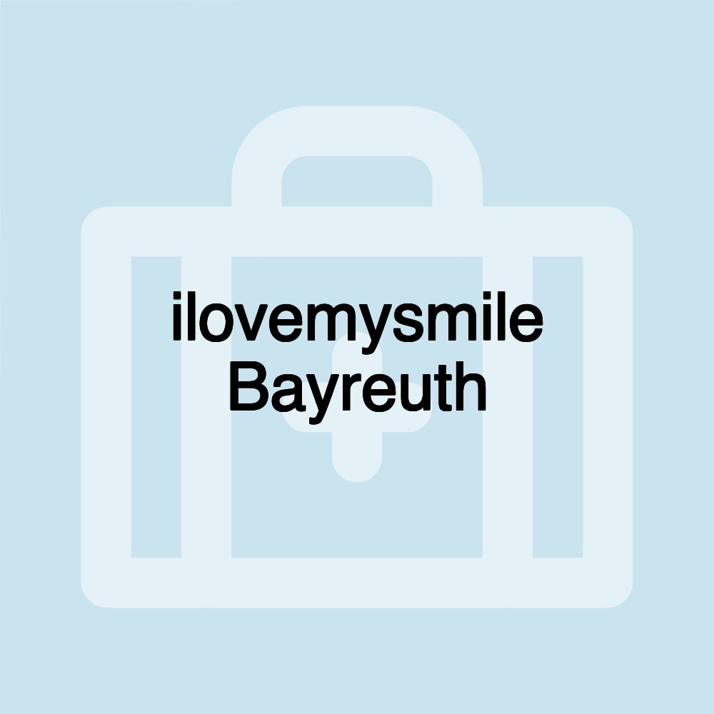 ilovemysmile Bayreuth