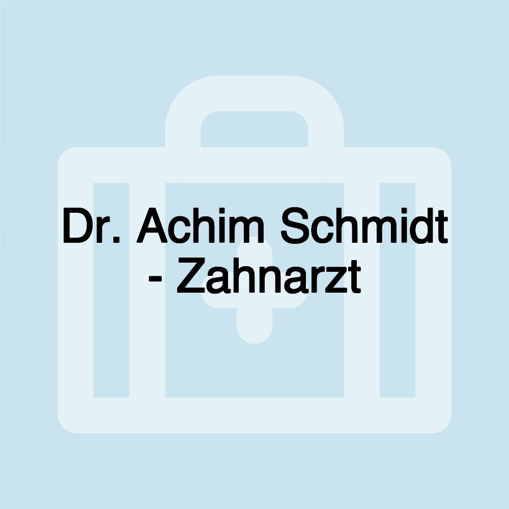 Dr. Achim Schmidt - Zahnarzt