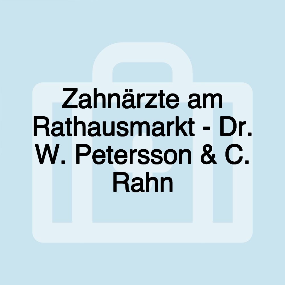 Zahnärzte am Rathausmarkt - Dr. W. Petersson & C. Rahn