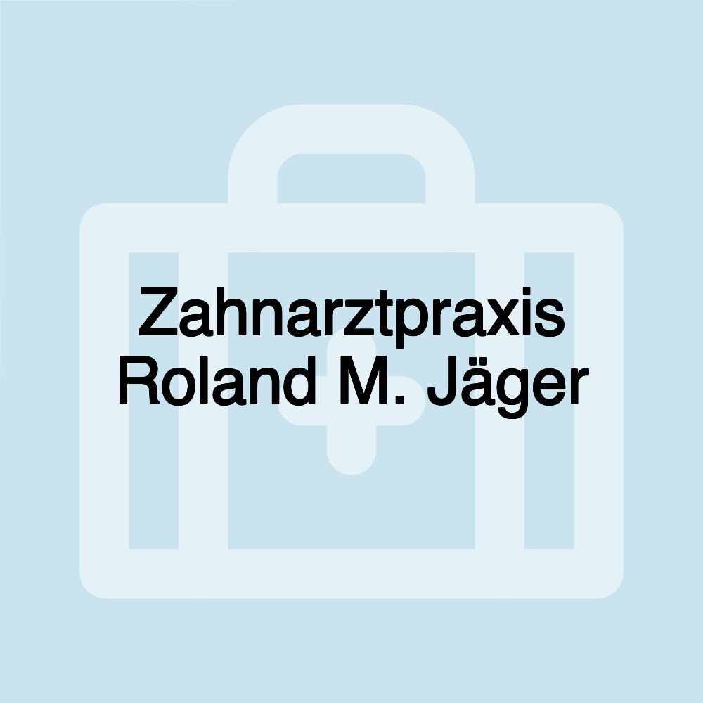 Zahnarztpraxis Roland M. Jäger