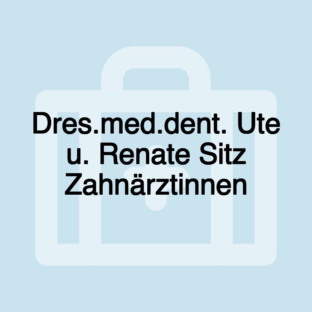 Dres.med.dent. Ute u. Renate Sitz Zahnärztinnen