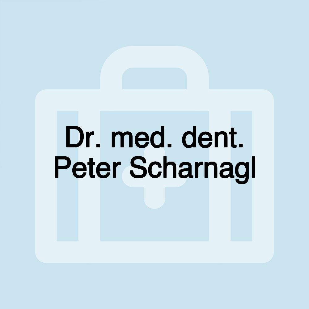 Dr. med. dent. Peter Scharnagl