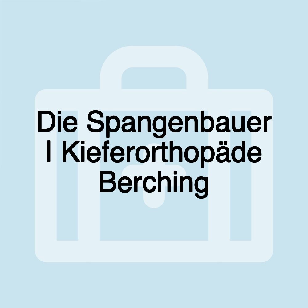 Die Spangenbauer | Kieferorthopäde Berching