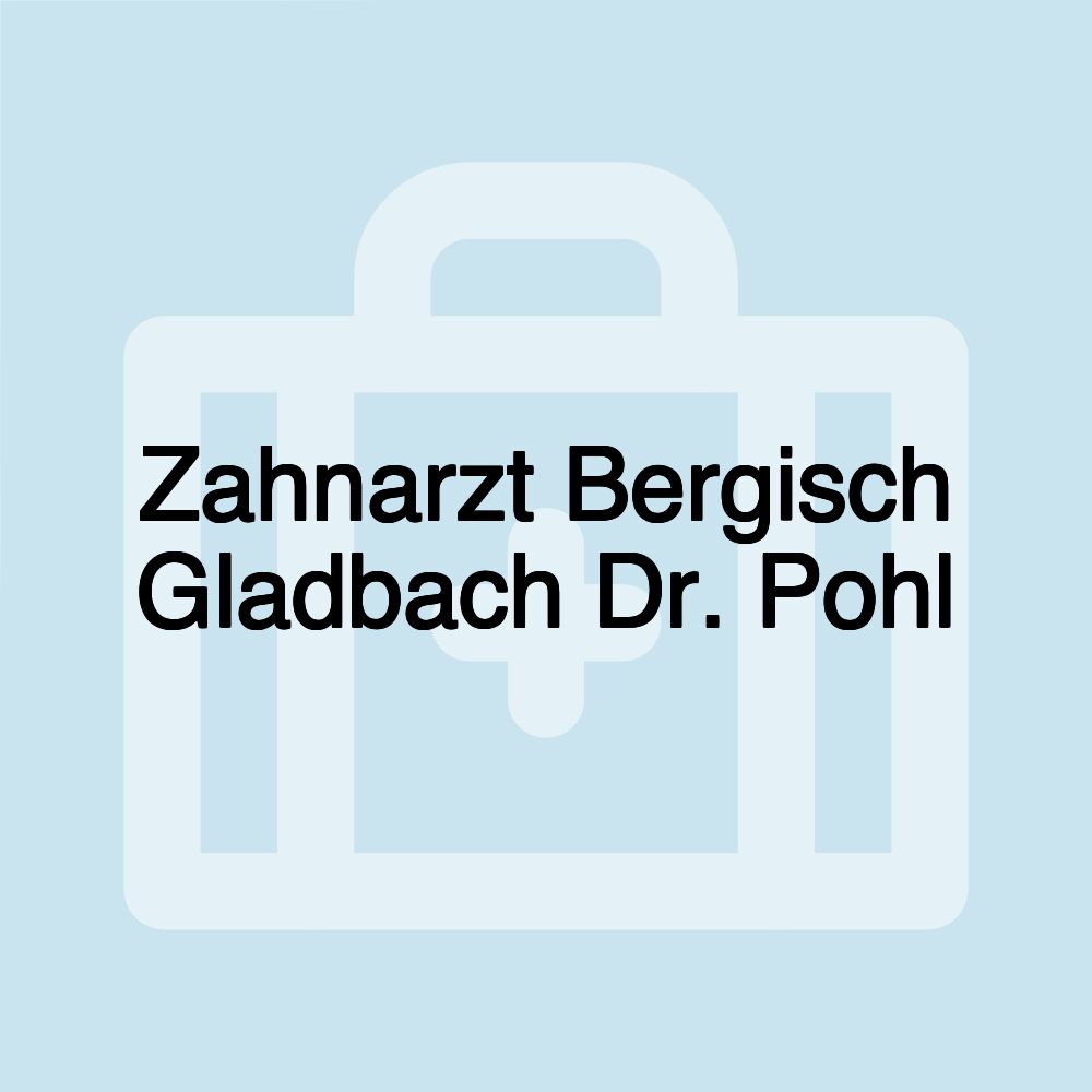 Zahnarzt Bergisch Gladbach Dr. Pohl