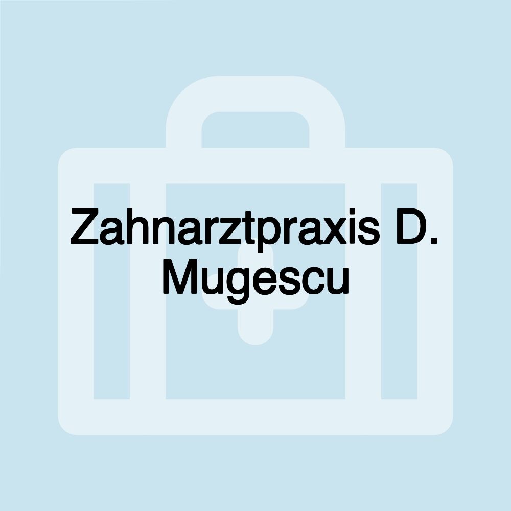 Zahnarztpraxis D. Mugescu