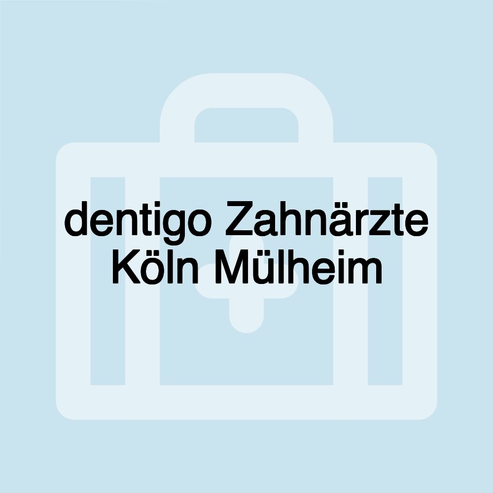 dentigo Zahnärzte Köln Mülheim