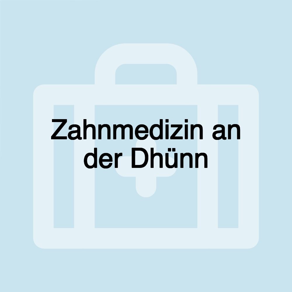 Zahnmedizin an der Dhünn