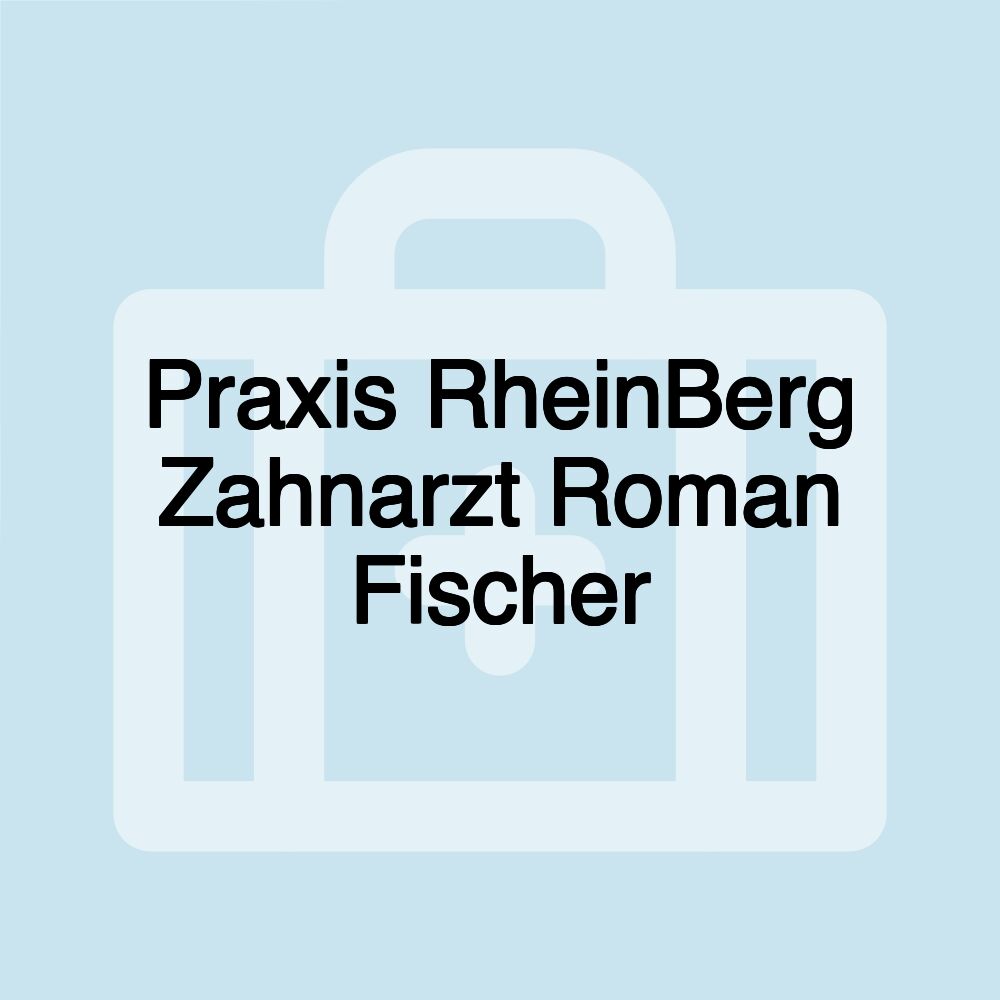 Praxis RheinBerg Zahnarzt Roman Fischer