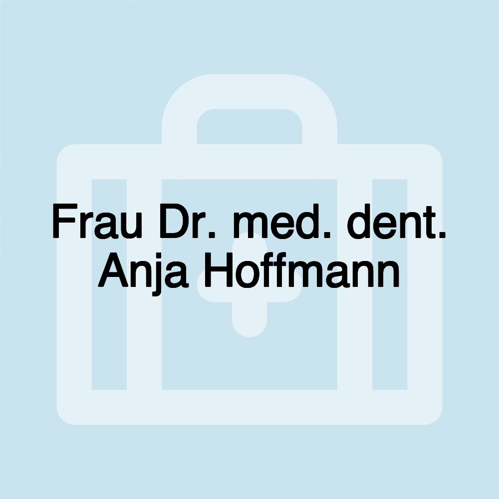 Frau Dr. med. dent. Anja Hoffmann