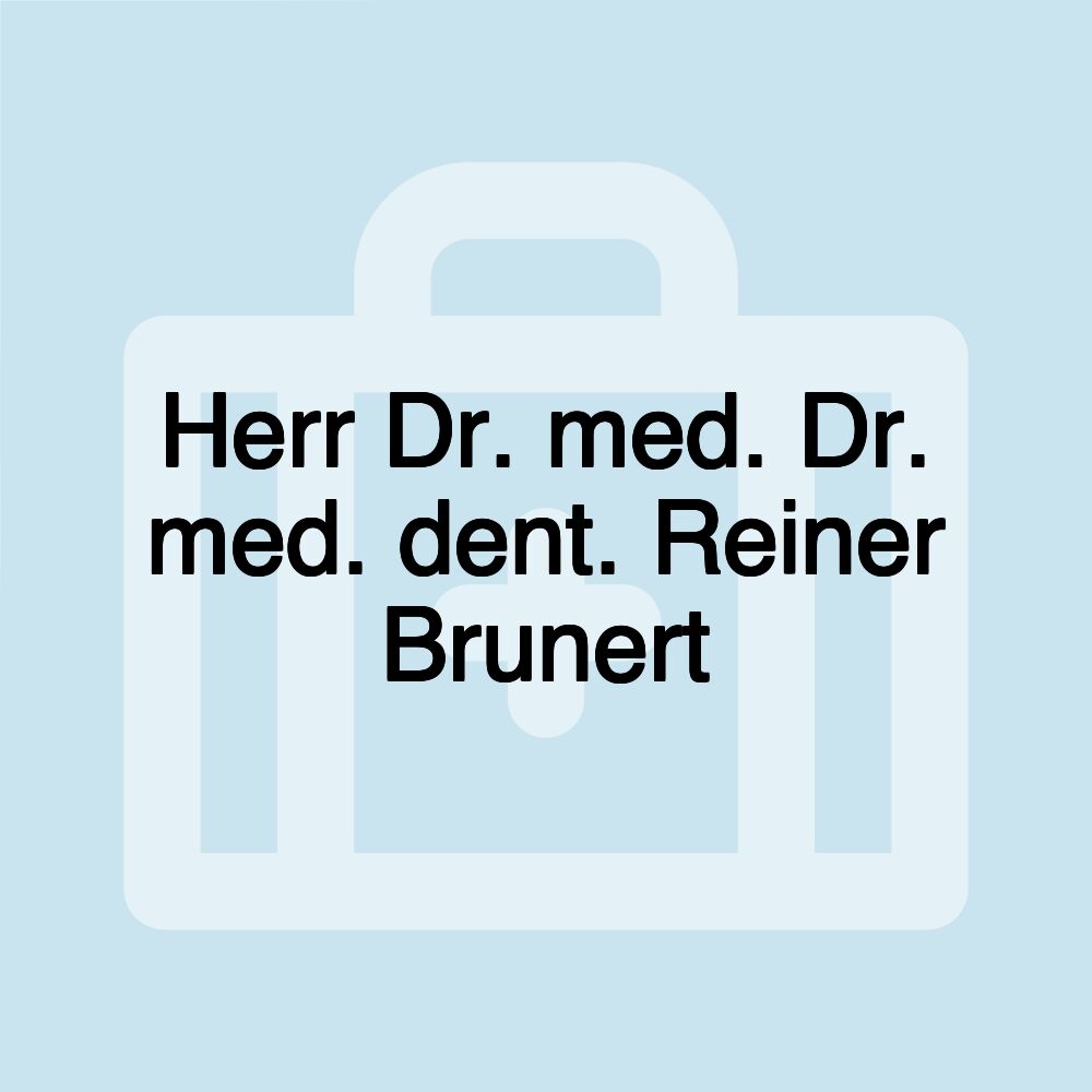 Herr Dr. med. Dr. med. dent. Reiner Brunert