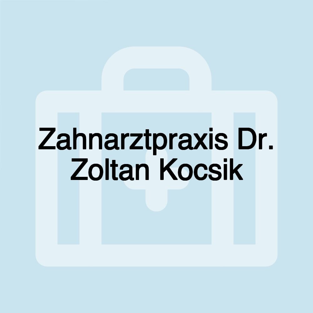 Zahnarztpraxis Dr. Zoltan Kocsik