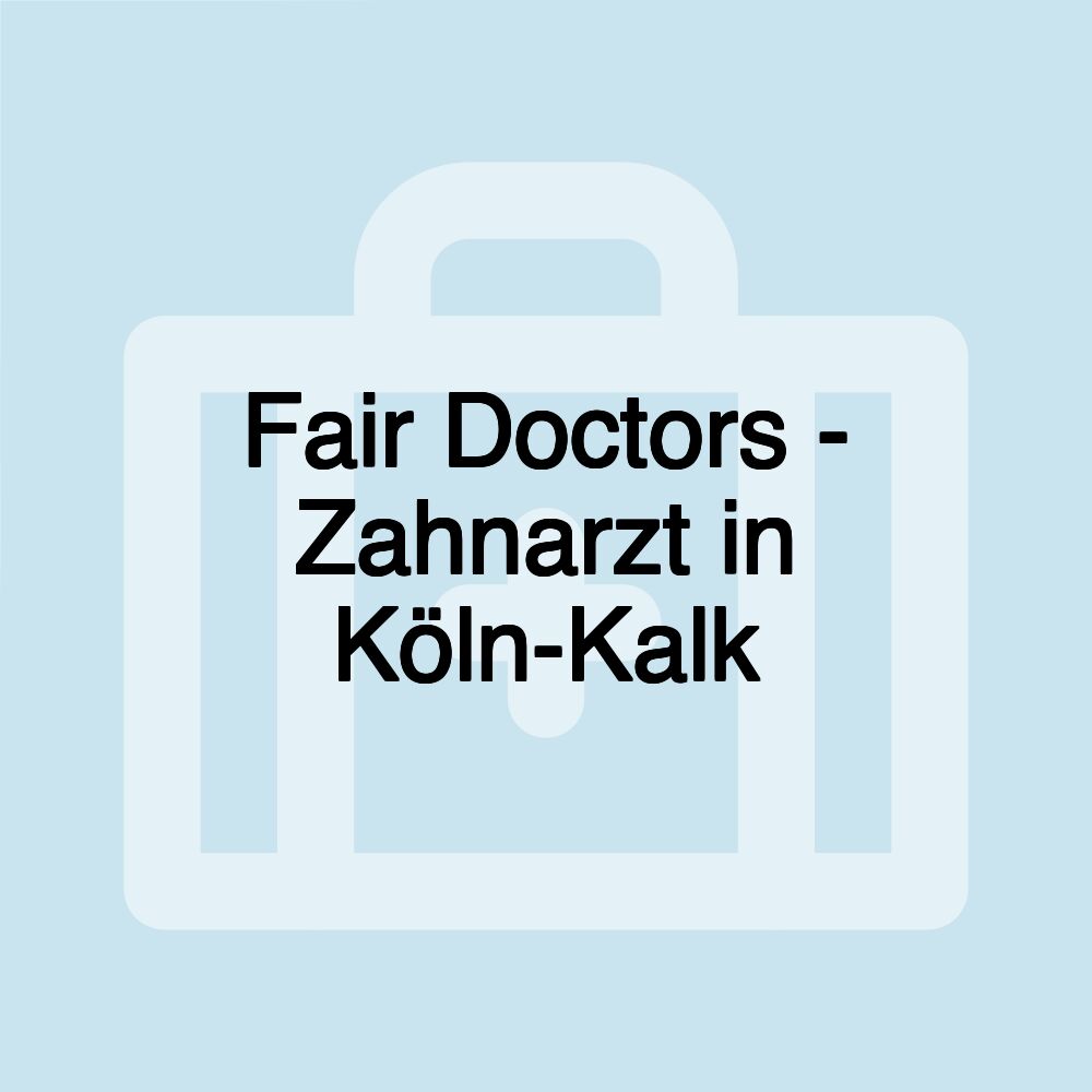 Fair Doctors - Zahnarzt in Köln-Kalk