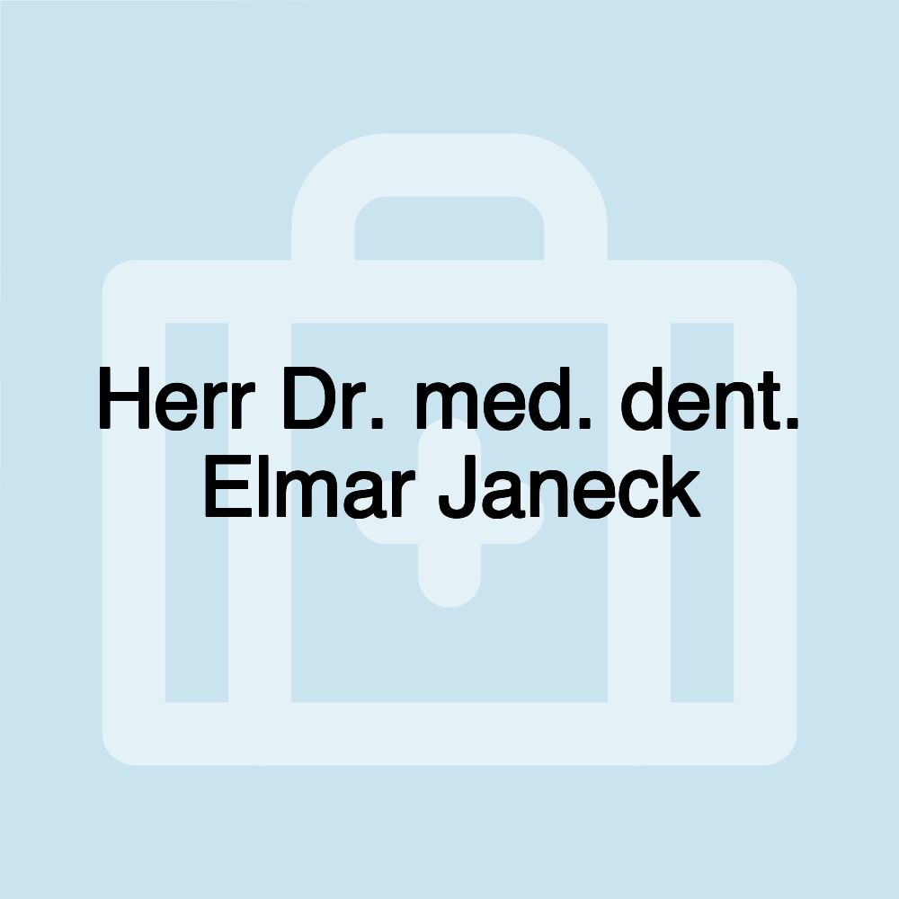 Herr Dr. med. dent. Elmar Janeck