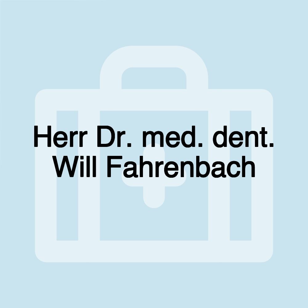 Herr Dr. med. dent. Will Fahrenbach