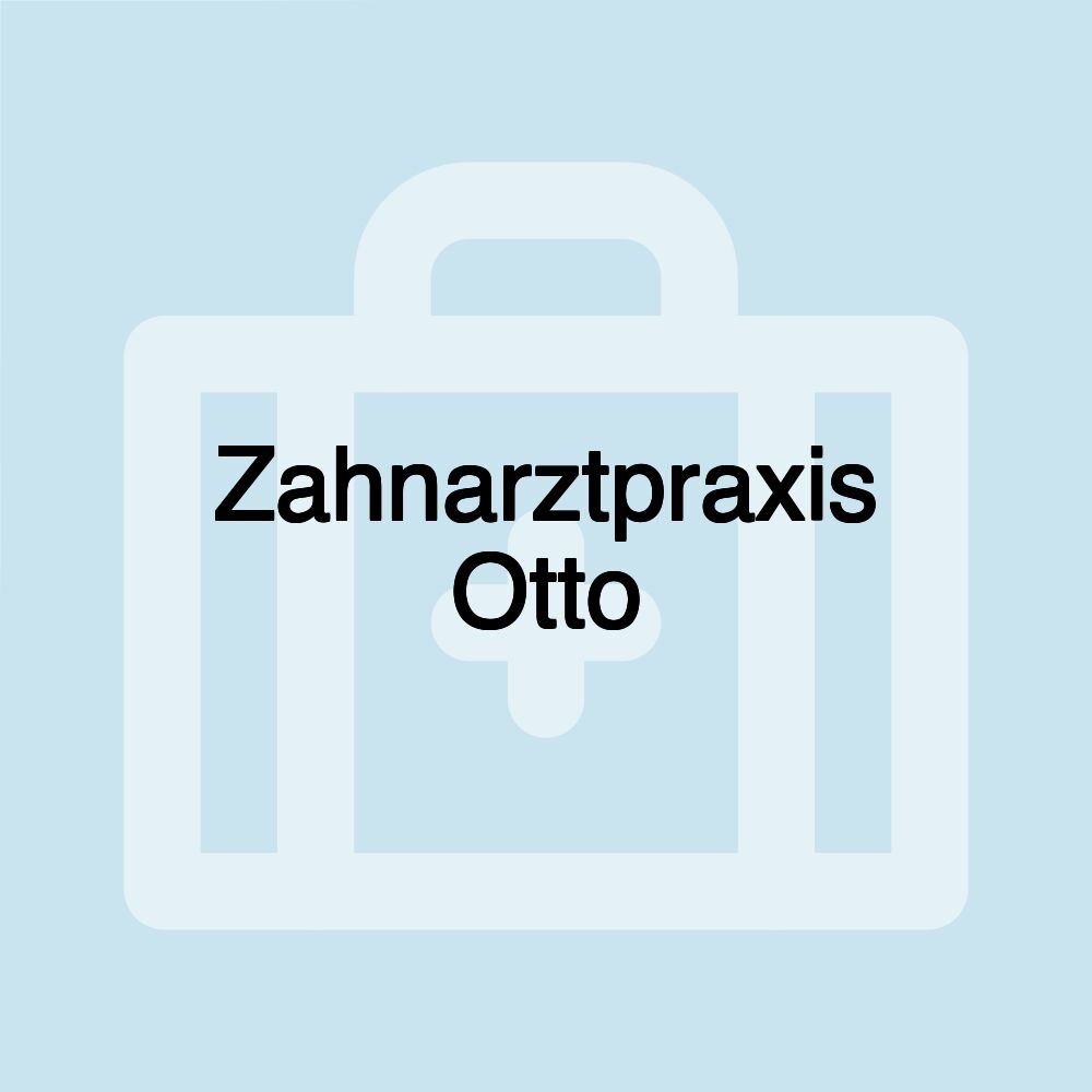 Zahnarztpraxis Otto