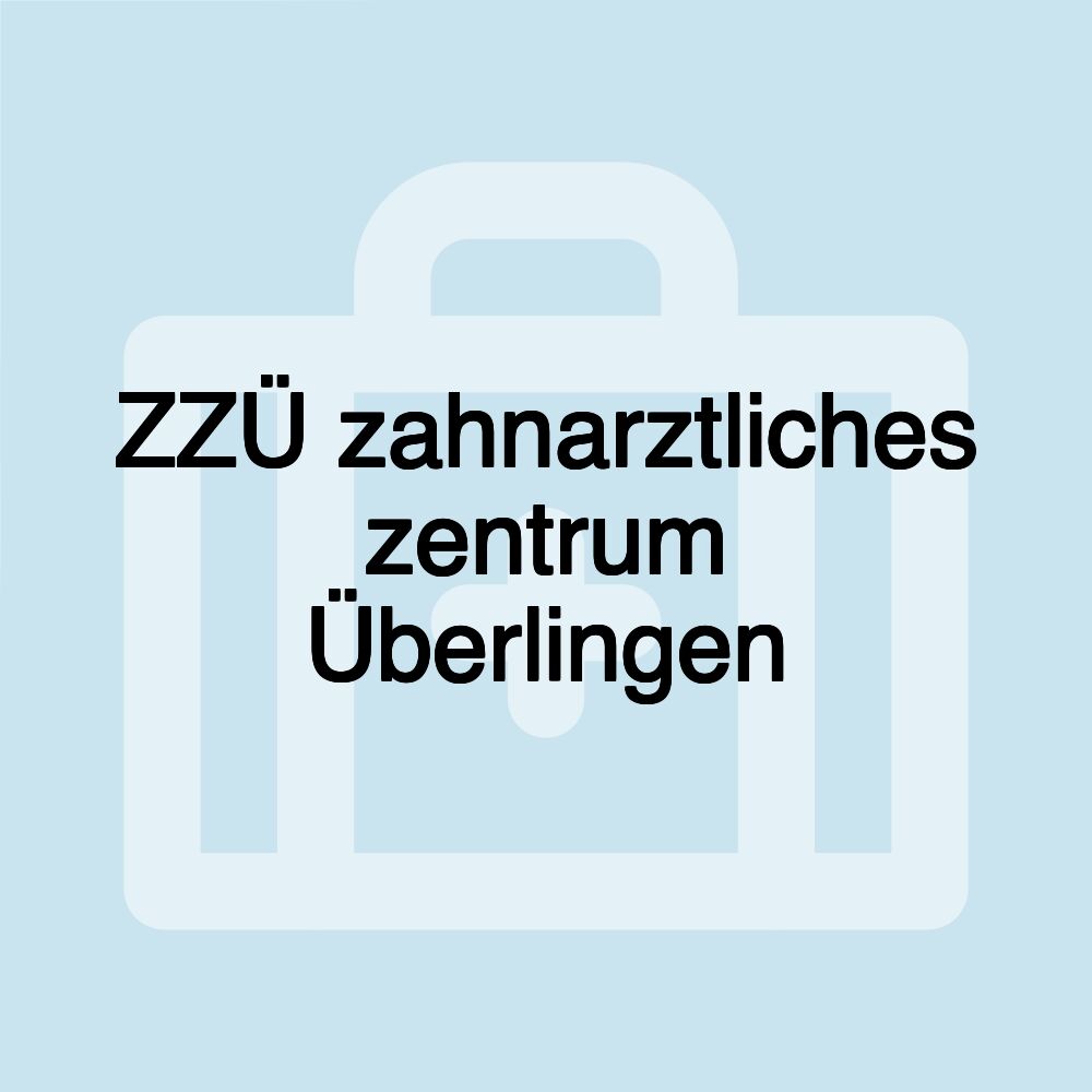 ZZÜ zahnarztliches zentrum Überlingen