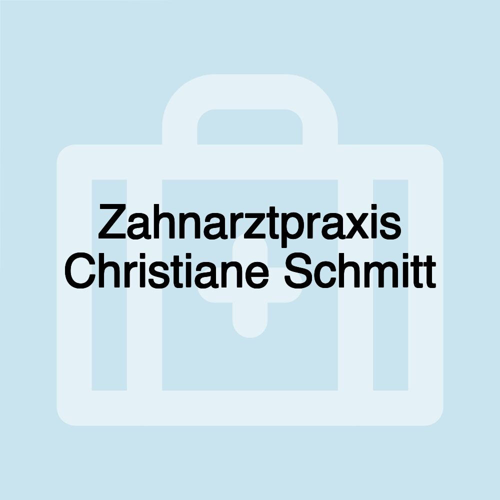 Zahnarztpraxis Christiane Schmitt