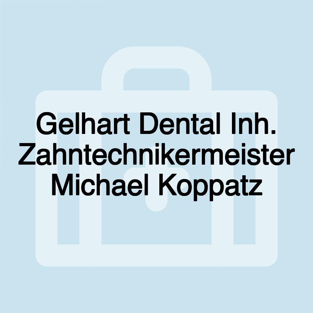 Gelhart Dental Inh. Zahntechnikermeister Michael Koppatz