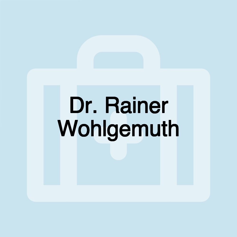 Dr. Rainer Wohlgemuth